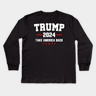 Trump 2024 Take America Back Election - The Return Kids Long Sleeve T-Shirt